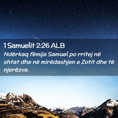 Picture 02 - 1 Samuelit 2:26 ALB - Ndërkaq fëmija Samuel po rritej në shtat dhe - Bible Verse Picture