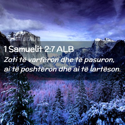 Picture 02 - 1 Samuelit 2:7 ALB - Zoti të varfëron dhe të pasuron, ai të - Bible Verse Picture