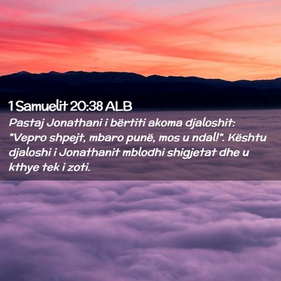 Picture 02 - 1 Samuelit 20:38 ALB - Pastaj Jonathani i bërtiti akoma djaloshit: - Bible Verse Picture