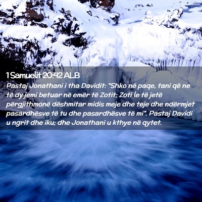Picture 02 - 1 Samuelit 20:42 ALB - Pastaj Jonathani i tha Davidit: 