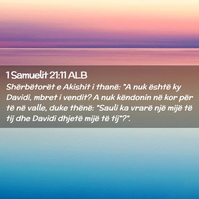 Picture 02 - 1 Samuelit 21:11 ALB - Shërbëtorët e Akishit i thanë: 