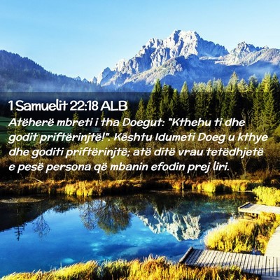 Picture 02 - 1 Samuelit 22:18 ALB - Atëherë mbreti i tha Doegut: 