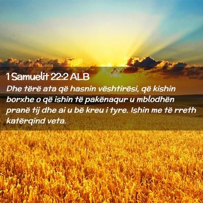Picture 02 - 1 Samuelit 22:2 ALB - Dhe tërë ata që hasnin vështirësi, që - Bible Verse Picture