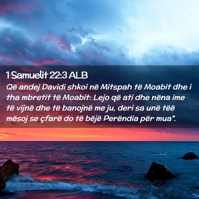 Picture 02 - 1 Samuelit 22:3 ALB - Që andej Davidi shkoi në Mitspah të Moabit dhe - Bible Verse Picture