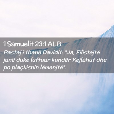 Picture 02 - 1 Samuelit 23:1 ALB - Pastaj i thanë Davidit: 