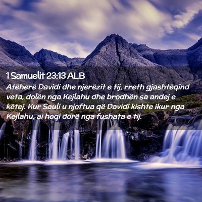 Picture 02 - 1 Samuelit 23:13 ALB - Atëherë Davidi dhe njerëzit e tij, rreth - Bible Verse Picture