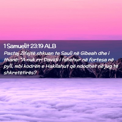 Picture 02 - 1 Samuelit 23:19 ALB - Pastaj Zifejtë shkuan te Sauli në Gibeah dhe i - Bible Verse Picture