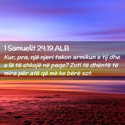 Picture 02 - 1 Samuelit 24:19 ALB - Kur, pra, një njeri takon armikun e tij dhe e - Bible Verse Picture