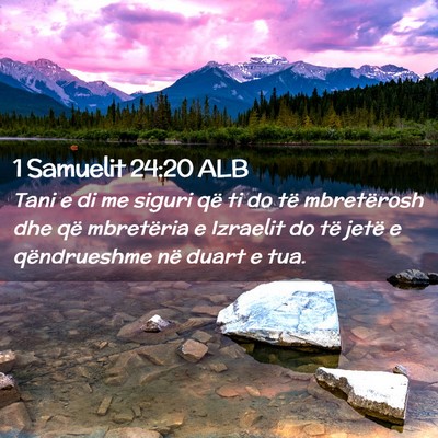 Picture 02 - 1 Samuelit 24:20 ALB - Tani e di me siguri që ti do të mbretërosh dhe - Bible Verse Picture