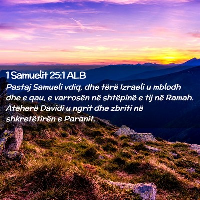 Picture 02 - 1 Samuelit 25:1 ALB - Pastaj Samueli vdiq, dhe tërë Izraeli u mblodh - Bible Verse Picture