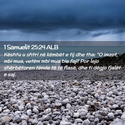 Picture 02 - 1 Samuelit 25:24 ALB - Kështu u shtri në këmbët e tij dhe tha: 