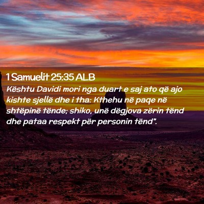 Picture 02 - 1 Samuelit 25:35 ALB - Kështu Davidi mori nga duart e saj ato që ajo - Bible Verse Picture