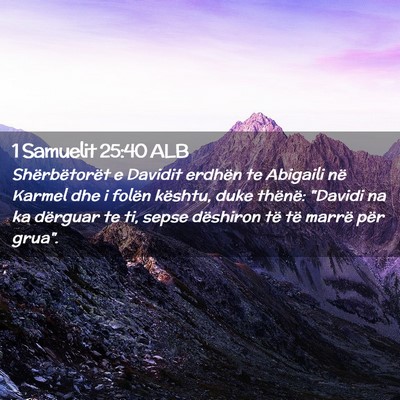 Picture 02 - 1 Samuelit 25:40 ALB - Shërbëtorët e Davidit erdhën te Abigaili në - Bible Verse Picture
