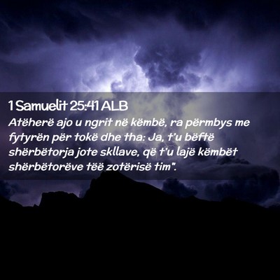 Picture 02 - 1 Samuelit 25:41 ALB - Atëherë ajo u ngrit në këmbë, ra përmbys me - Bible Verse Picture