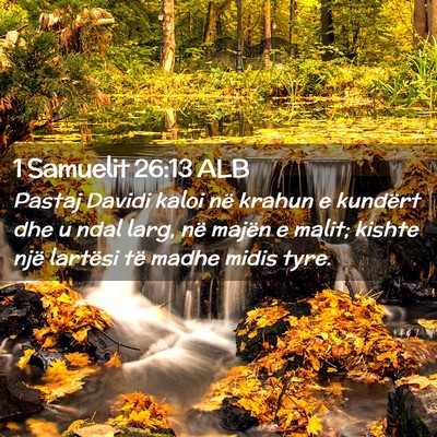 Picture 02 - 1 Samuelit 26:13 ALB - Pastaj Davidi kaloi në krahun e kundërt dhe u - Bible Verse Picture