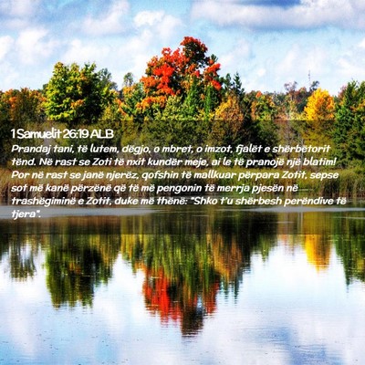 Picture 02 - 1 Samuelit 26:19 ALB - Prandaj tani, të lutem, dëgjo, o mbret, o - Bible Verse Picture