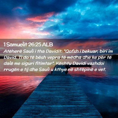 Picture 02 - 1 Samuelit 26:25 ALB - Atëherë Sauli i tha Davidit: 