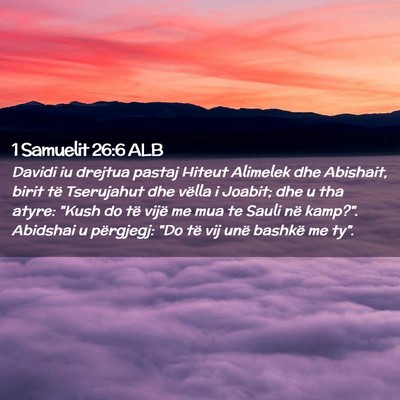 Picture 02 - 1 Samuelit 26:6 ALB - Davidi iu drejtua pastaj Hiteut Alimelek dhe - Bible Verse Picture