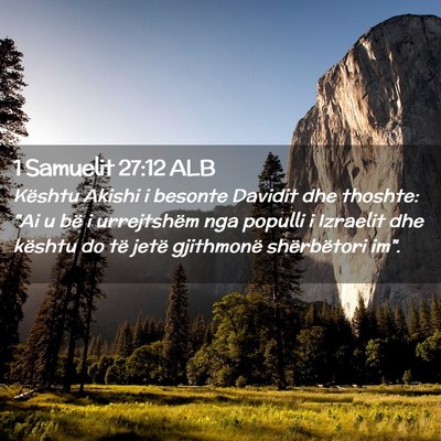 Picture 02 - 1 Samuelit 27:12 ALB - Kështu Akishi i besonte Davidit dhe thoshte: 