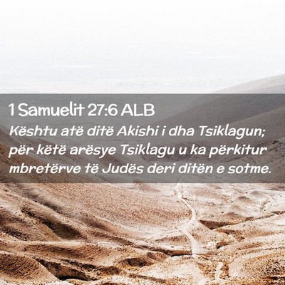 Picture 02 - 1 Samuelit 27:6 ALB - Kështu atë ditë Akishi i dha Tsiklagun; për - Bible Verse Picture
