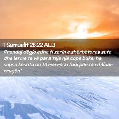Picture 02 - 1 Samuelit 28:22 ALB - Prandaj dëgjo edhe ti zërin e shërbëtores - Bible Verse Picture