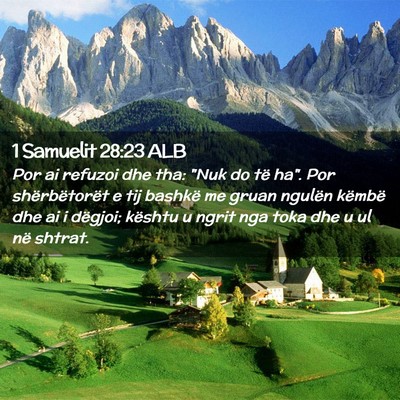 Picture 02 - 1 Samuelit 28:23 ALB - Por ai refuzoi dhe tha: 