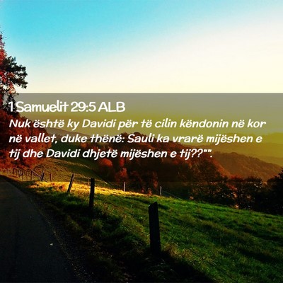 Picture 02 - 1 Samuelit 29:5 ALB - Nuk është ky Davidi për të cilin këndonin - Bible Verse Picture