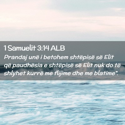 Picture 02 - 1 Samuelit 3:14 ALB - Prandaj unë i betohem shtëpisë së Elit që - Bible Verse Picture