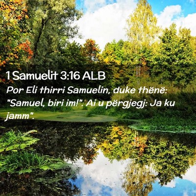 Picture 02 - 1 Samuelit 3:16 ALB - Por Eli thirri Samuelin, duke thënë: 