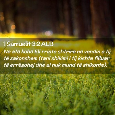 Picture 02 - 1 Samuelit 3:2 ALB - Në atë kohë Eli rrinte shtrirë në vendin e - Bible Verse Picture