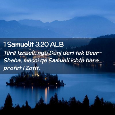 Picture 02 - 1 Samuelit 3:20 ALB - Tërë Izraeli, nga Dani deri tek Beer-Sheba, - Bible Verse Picture