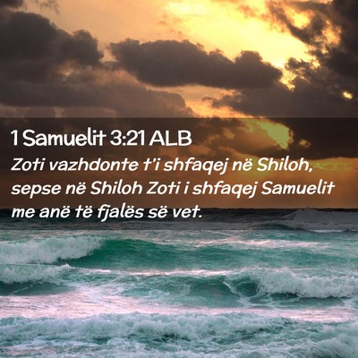 Picture 02 - 1 Samuelit 3:21 ALB - Zoti vazhdonte t’i shfaqej në Shiloh, sepse - Bible Verse Picture