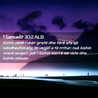 Picture 02 - 1 Samuelit 30:2 ALB - kishin zënë robër gratë dhe tërë ata që - Bible Verse Picture