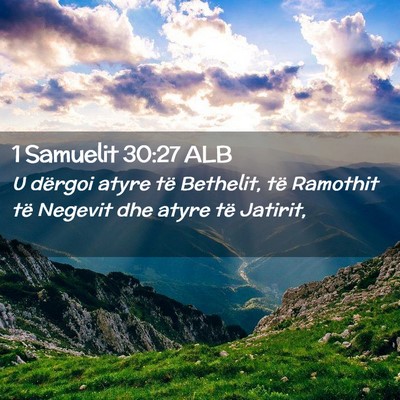 Picture 02 - 1 Samuelit 30:27 ALB - U dërgoi atyre të Bethelit, të Ramothit të - Bible Verse Picture