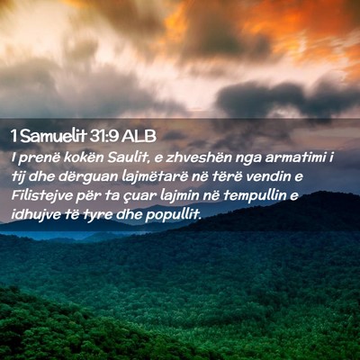 Picture 02 - 1 Samuelit 31:9 ALB - I prenë kokën Saulit, e zhveshën nga armatimi - Bible Verse Picture