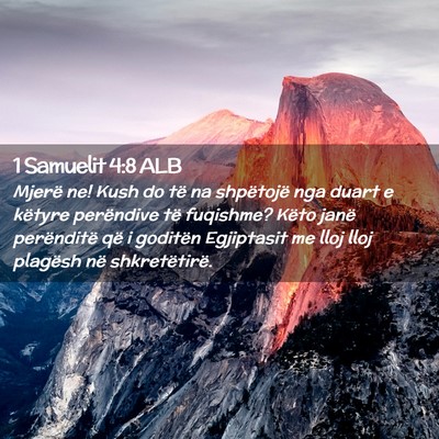 Picture 02 - 1 Samuelit 4:8 ALB - Mjerë ne! Kush do të na shpëtojë nga duart e - Bible Verse Picture