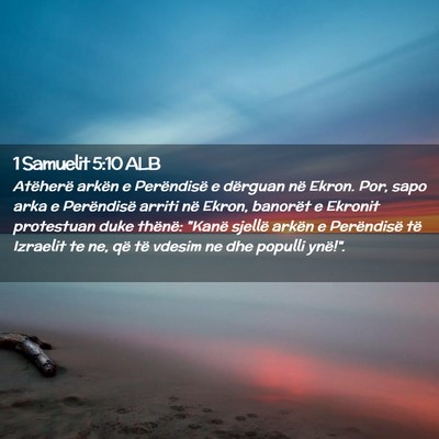 Picture 02 - 1 Samuelit 5:10 ALB - Atëherë arkën e Perëndisë e dërguan në - Bible Verse Picture