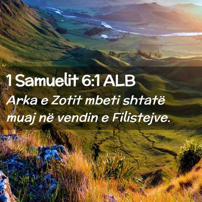 Picture 02 - 1 Samuelit 6:1 ALB - Arka e Zotit mbeti shtatë muaj në vendin e - Bible Verse Picture