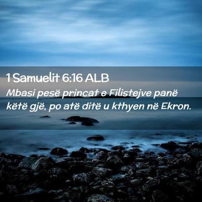 Picture 02 - 1 Samuelit 6:16 ALB - Mbasi pesë princat e Filistejve panë këtë - Bible Verse Picture