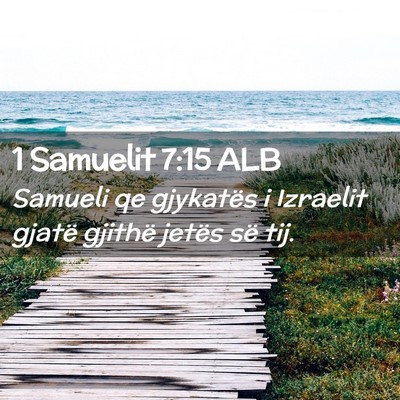 Picture 02 - 1 Samuelit 7:15 ALB - Samueli qe gjykatës i Izraelit gjatë gjithë - Bible Verse Picture