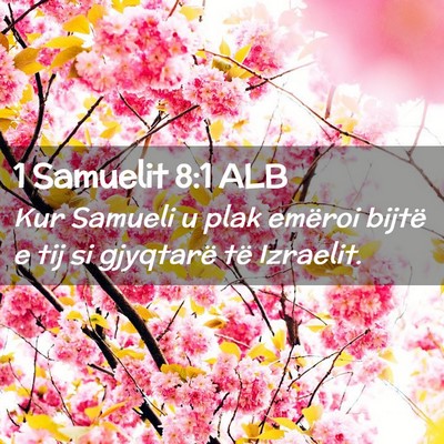 Picture 02 - 1 Samuelit 8:1 ALB - Kur Samueli u plak emëroi bijtë e tij si - Bible Verse Picture