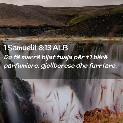 Picture 02 - 1 Samuelit 8:13 ALB - Do të marrë bijat tuaja për t’i bërë - Bible Verse Picture