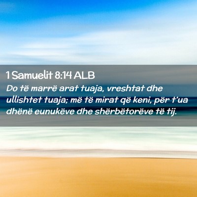 Picture 02 - 1 Samuelit 8:14 ALB - Do të marrë arat tuaja, vreshtat dhe ullishtet - Bible Verse Picture