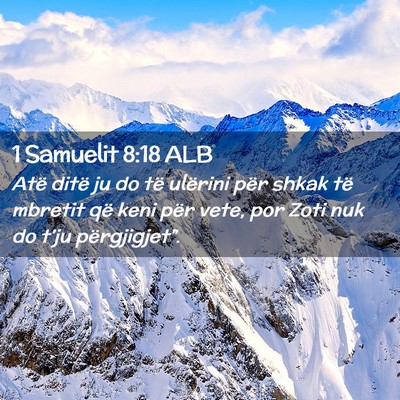 Picture 02 - 1 Samuelit 8:18 ALB - Atë ditë ju do të ulërini për shkak të - Bible Verse Picture