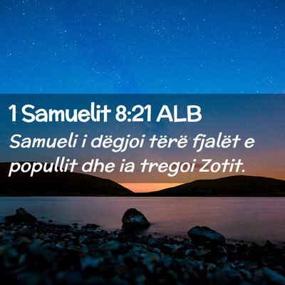 Picture 02 - 1 Samuelit 8:21 ALB - Samueli i dëgjoi tërë fjalët e popullit dhe - Bible Verse Picture