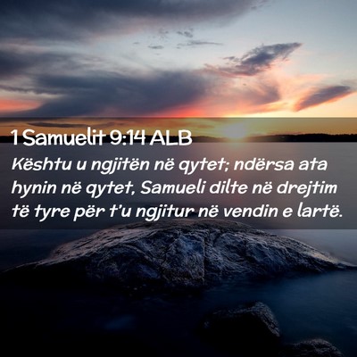Picture 02 - 1 Samuelit 9:14 ALB - Kështu u ngjitën në qytet; ndërsa ata hynin - Bible Verse Picture