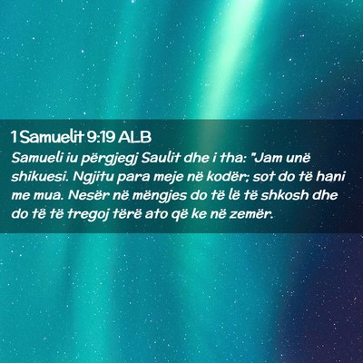 Picture 02 - 1 Samuelit 9:19 ALB - Samueli iu përgjegj Saulit dhe i tha: 