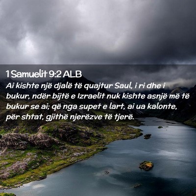 Picture 02 - 1 Samuelit 9:2 ALB - Ai kishte një djalë të quajtur Saul, i ri dhe - Bible Verse Picture