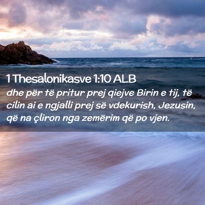 Picture 02 - 1 Thesalonikasve 1:10 ALB - dhe për të pritur prej qiejve Birin e tij, të - Bible Verse Picture