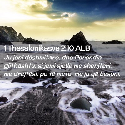Picture 02 - 1 Thesalonikasve 2:10 ALB - Ju jeni dëshmitarë, dhe Perëndia gjithashtu, - Bible Verse Picture